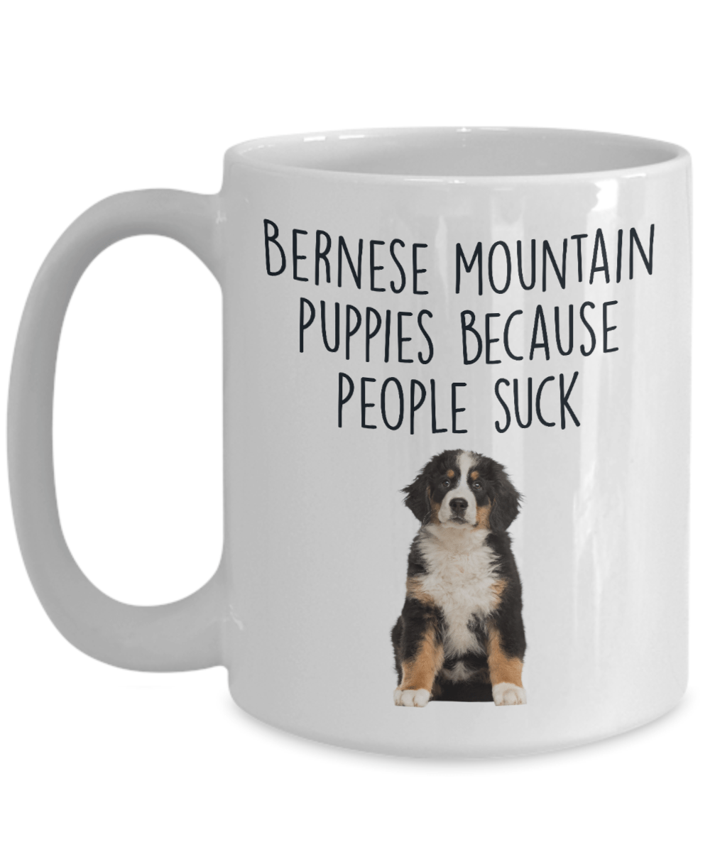 Bernese Mountain Puppies Because People Suck Funny Dog Custom Coffee Mug