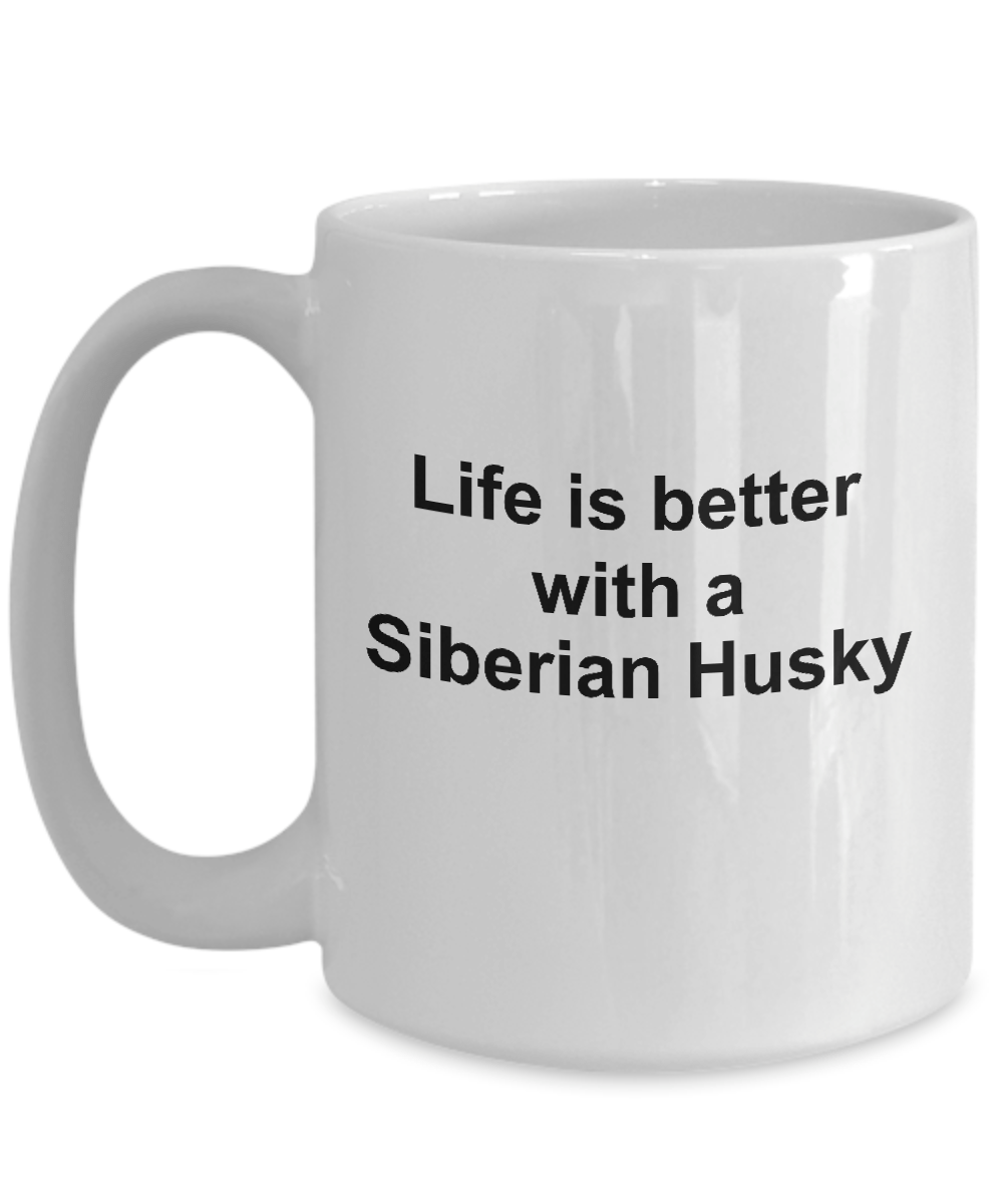 Funny Siberian Husky Dog Lover Gift Life is Better White Ceramic Coffee Mug