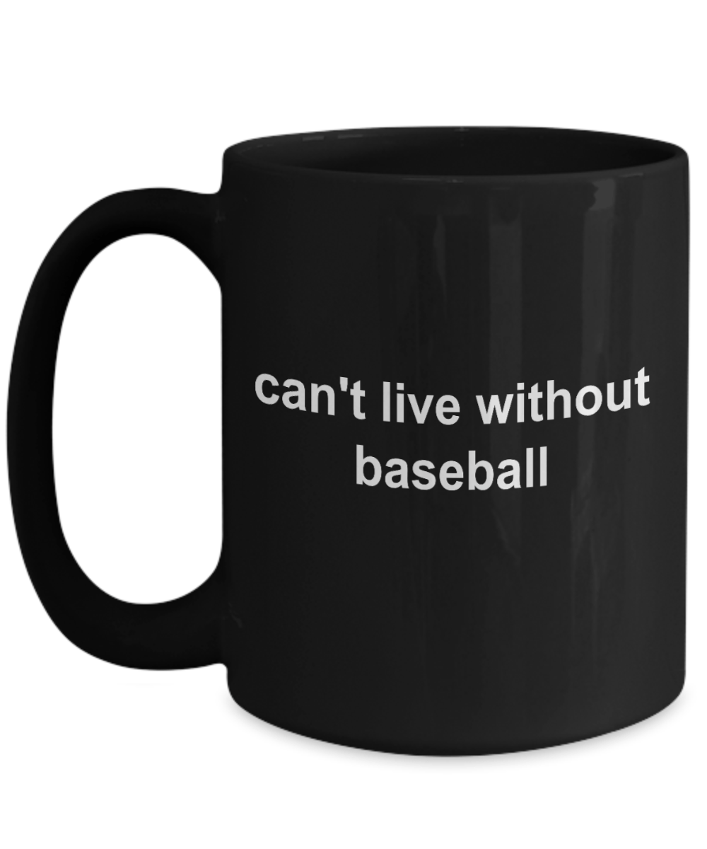 Baseball Sports Fan Gift Black Ceramic Mug Can't Live Without Baseball
