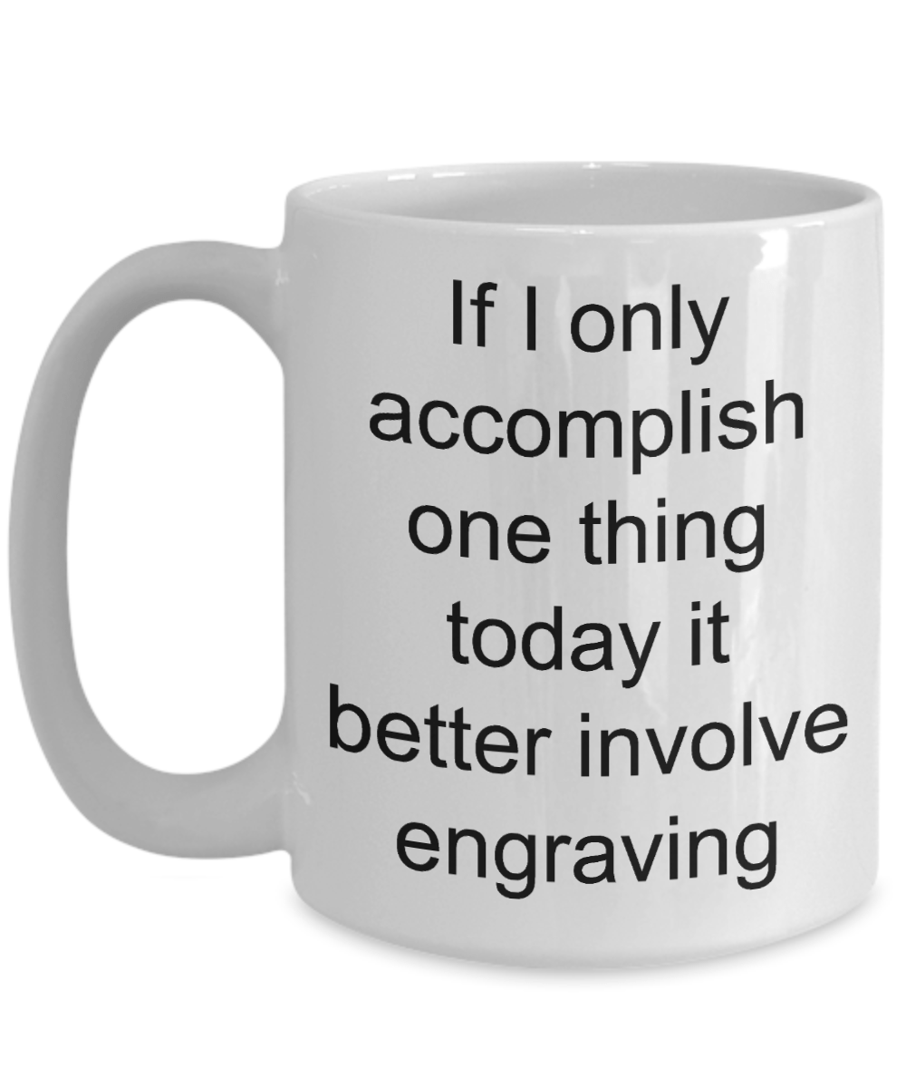 Engraver Gift - funny coffee mug