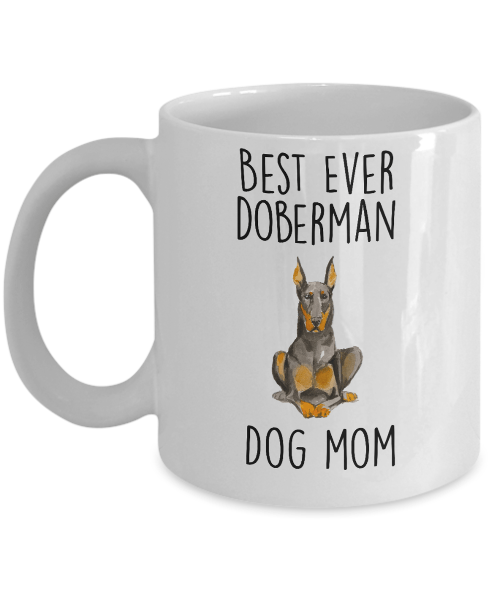 Best Ever Doberman Pinscher Dog Mom Custom Ceramic Coffee Mug