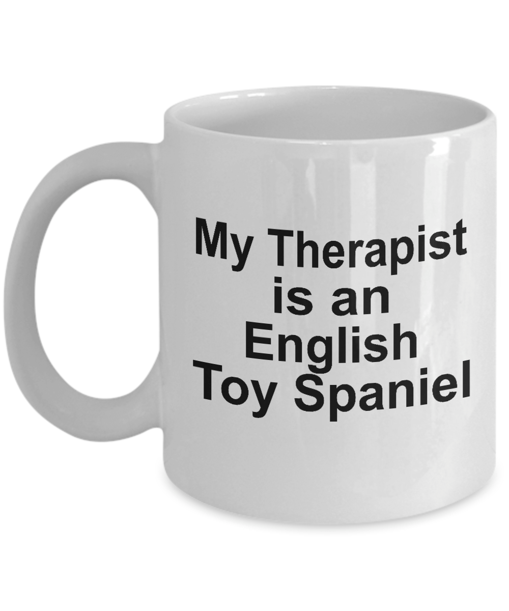 English Toy Spaniel Dog Owner Lover Funny Gift Therapist White Ceramic Coffee Mug