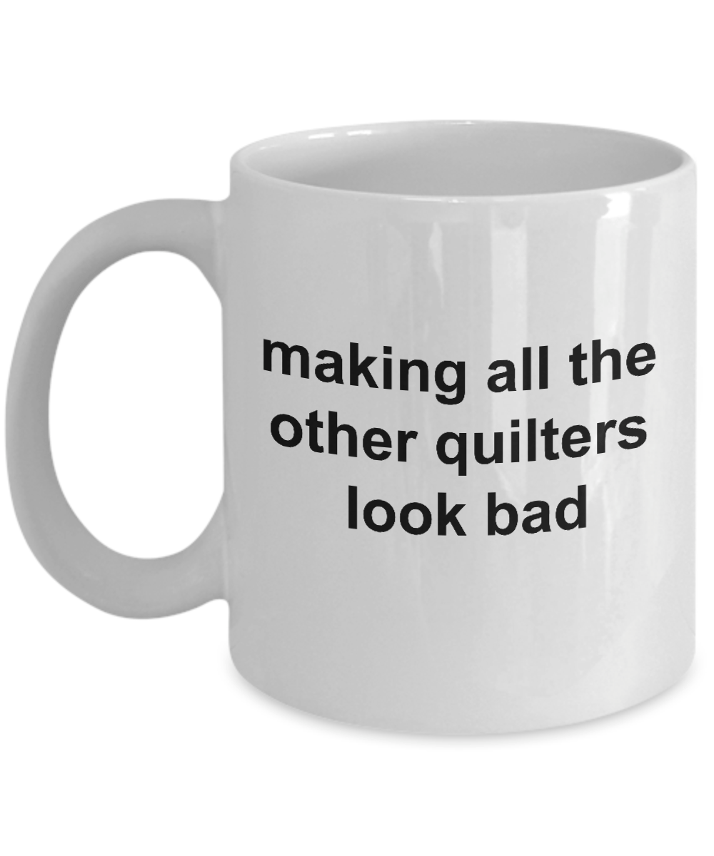 Quilter Ceramic Coffee Mug Making All The Others Look Bad