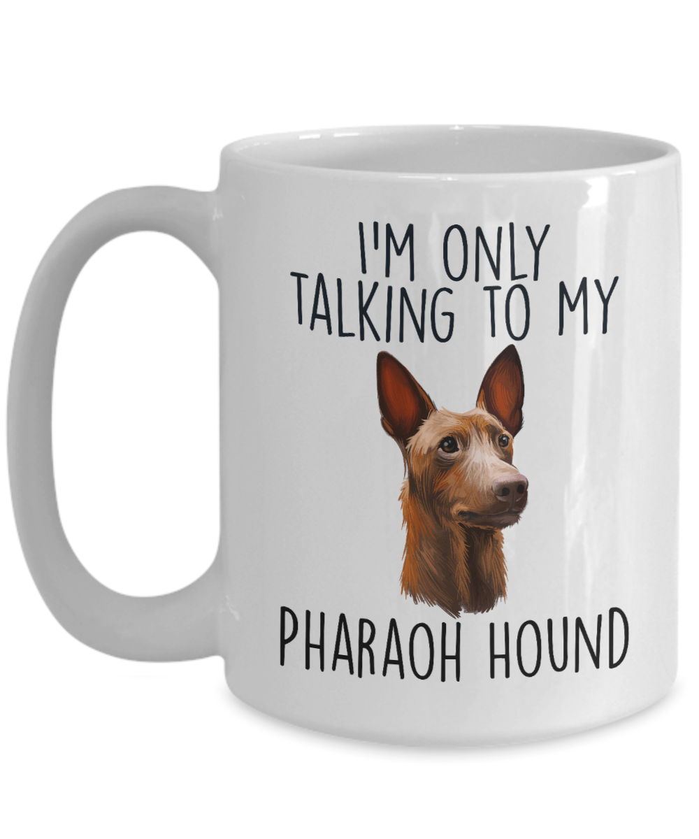 Funny Dog Ceramic Coffee Mug I'm Only Talking to my Pharaoh Hound