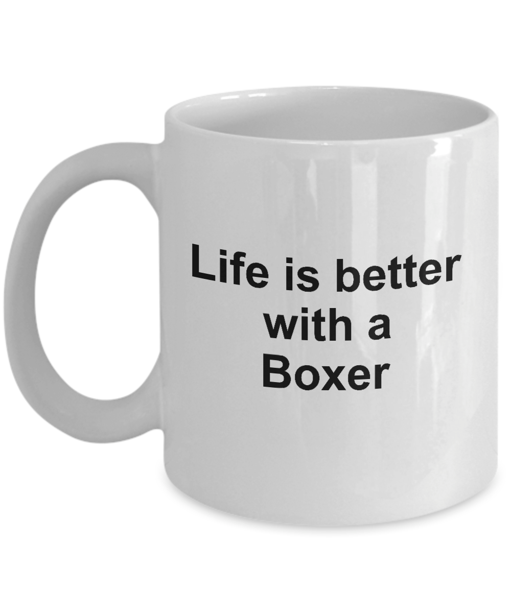 Boxer Dog Owner Lover Gift Life is Better White Ceramic Coffee Mug