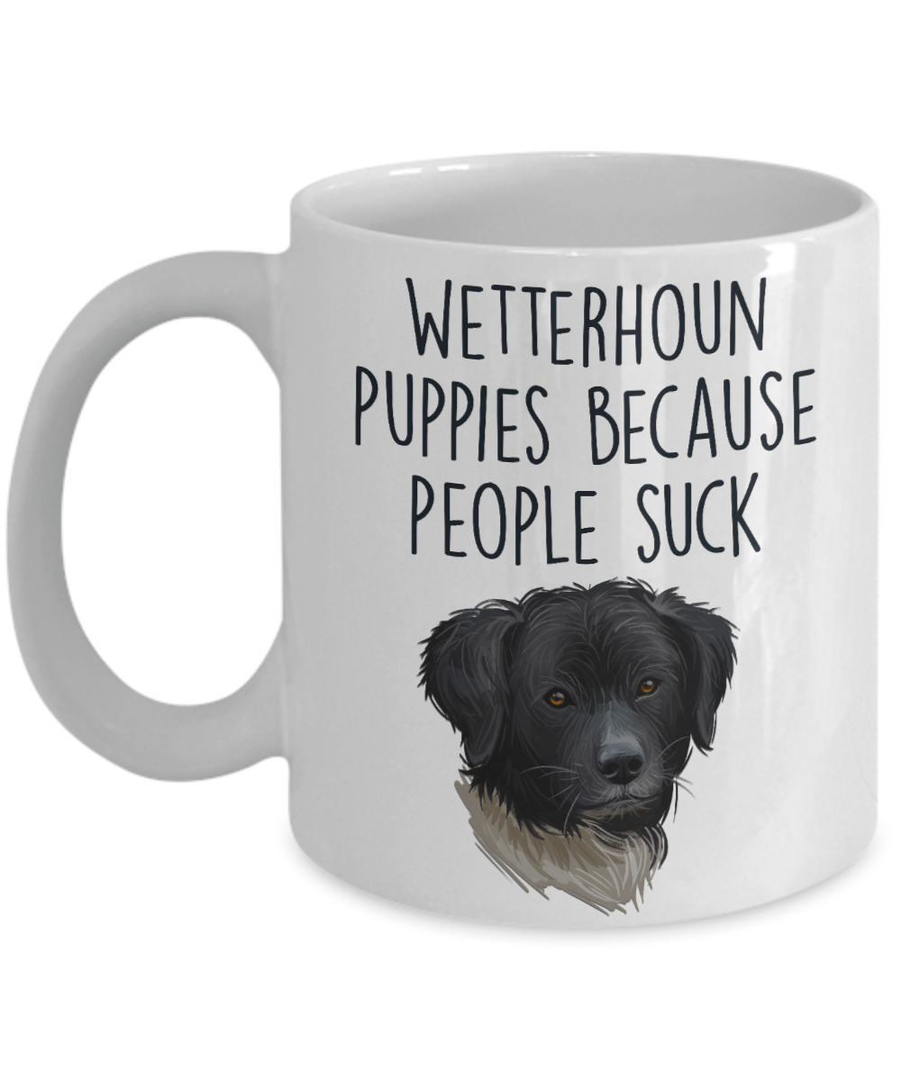 Wetterhoun Puppies Because People Suck Funny Dog Ceramic Coffee Mug