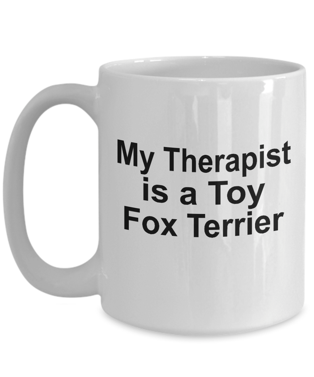 Toy Fox Terrier Dog Owner Lover Funny Gift Therapist White Ceramic Coffee Mug