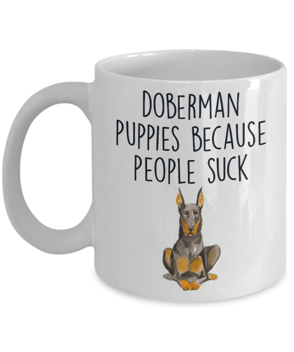 Doberman Puppies Because People Such Funny Dog Ceramic Coffee Mug