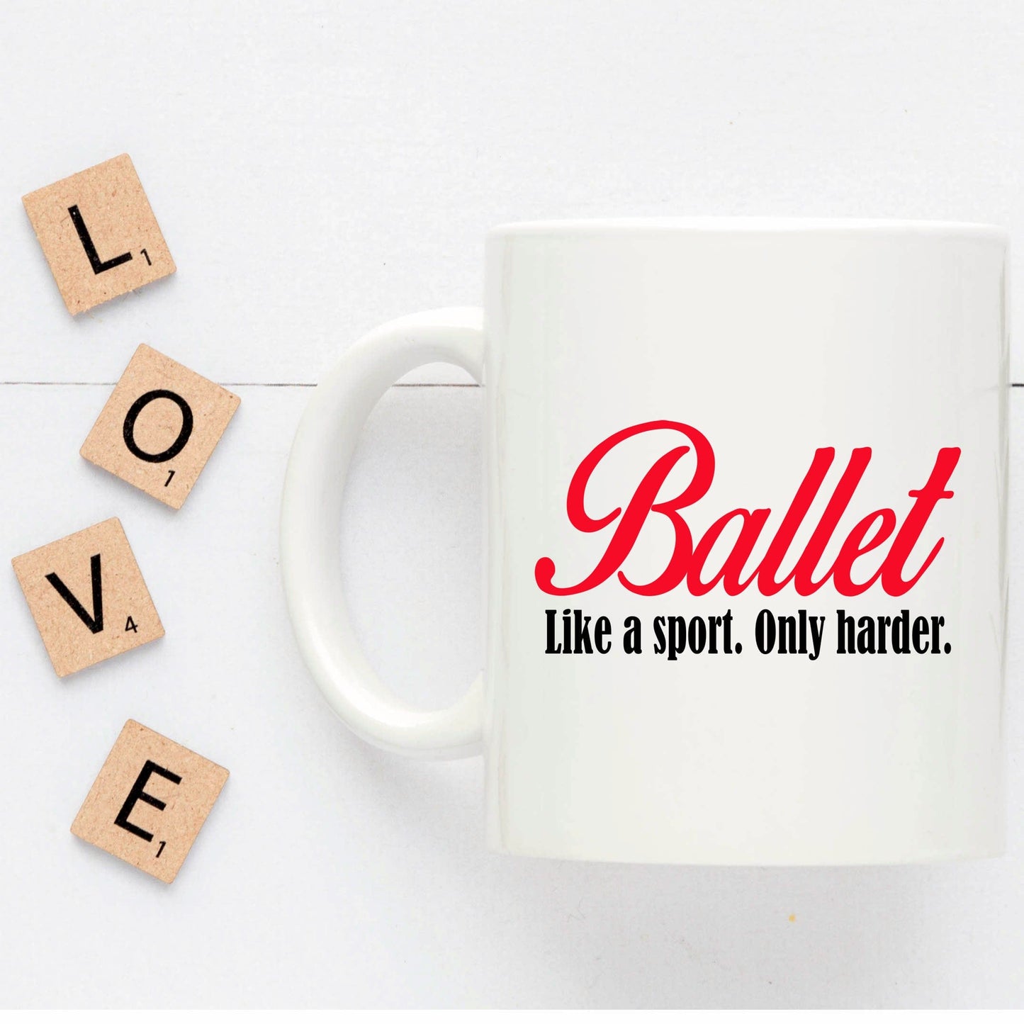 Ballet Coffee Mug- Like a Sport Only Harder