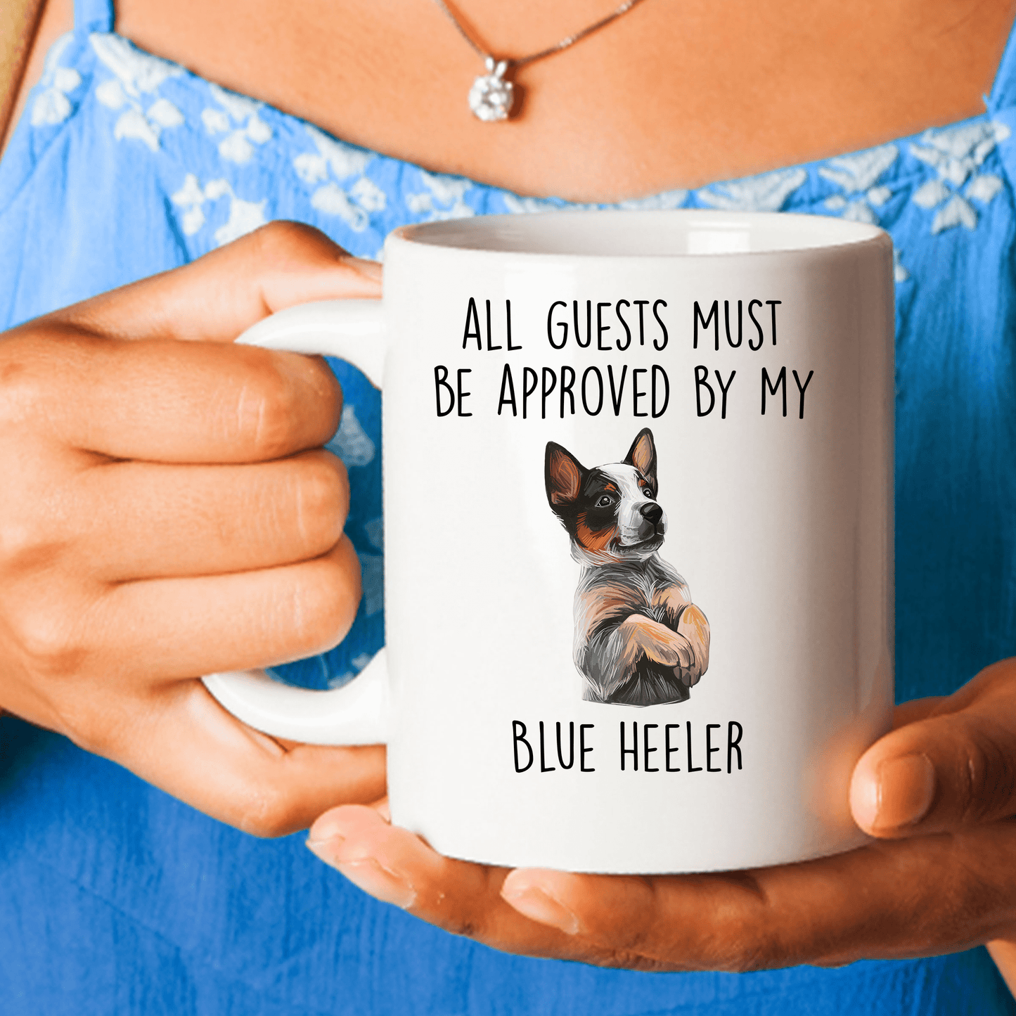 Funny All Guests Must Be Approved by My Blue Heeler Dog Ceramic Coffee Mug