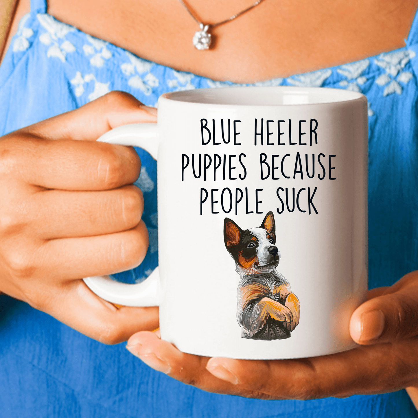 Blue Heeler Puppies Because People Suck Funny Ceramic Coffee Mug