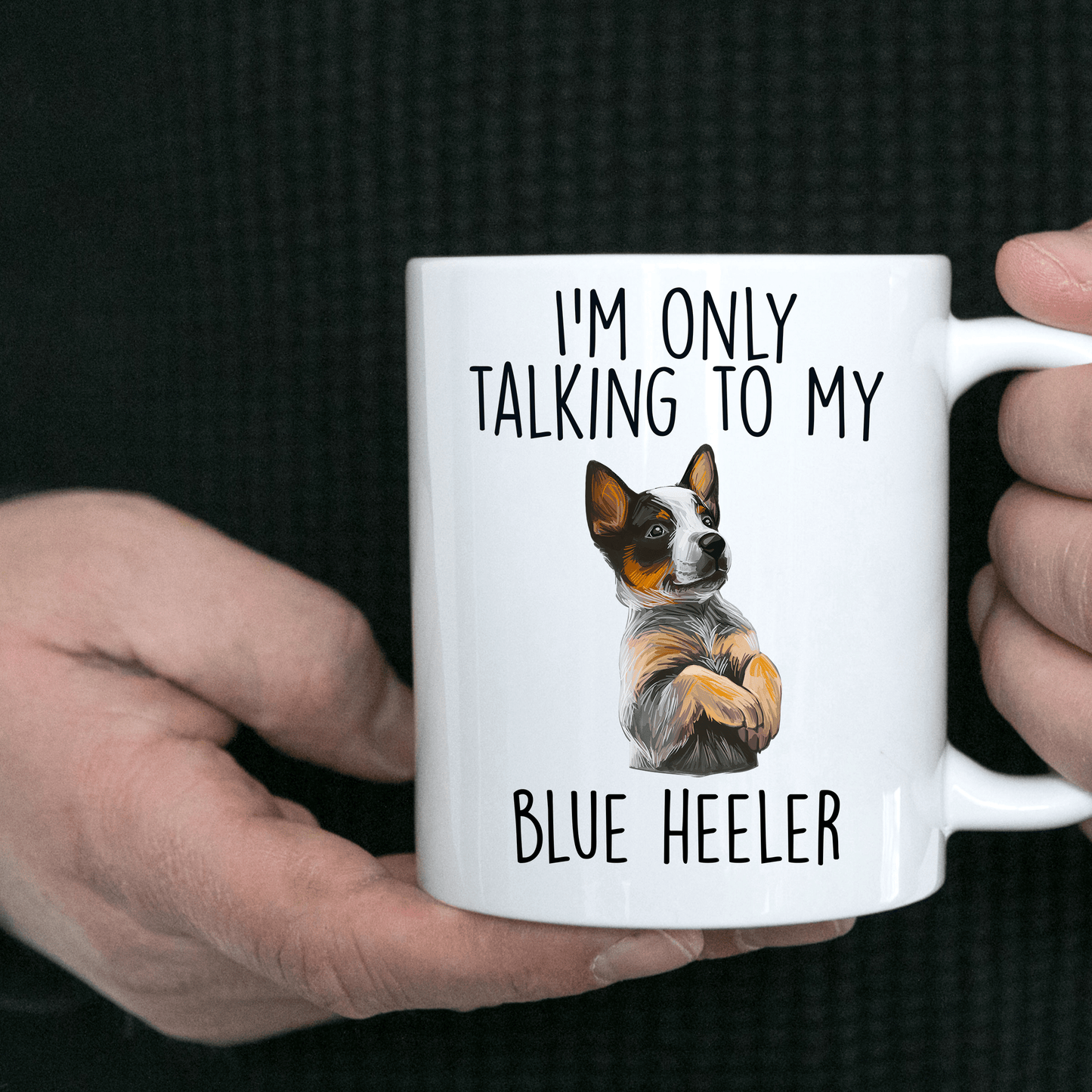 Funny I'm Only Talking To My Blue Heeler Dog Ceramic Coffee Mug