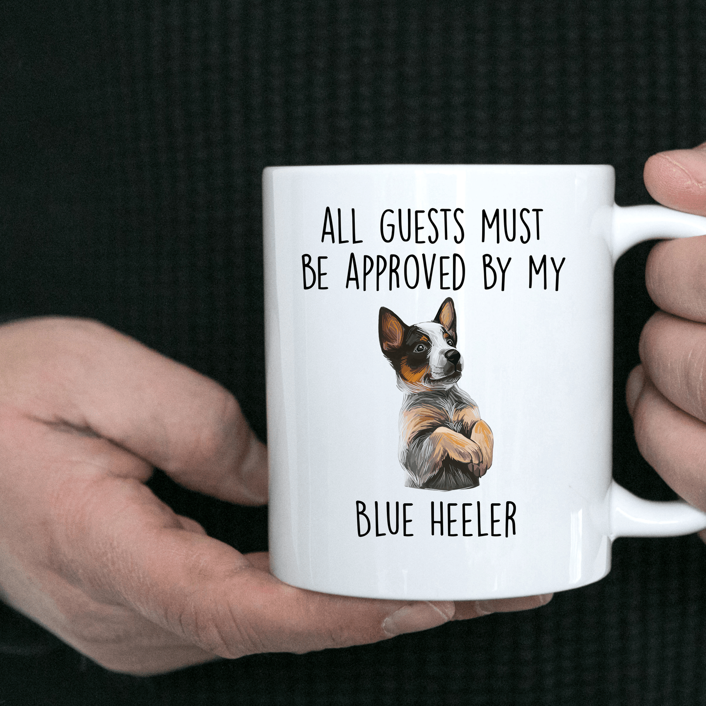 Funny All Guests Must Be Approved by My Blue Heeler Dog Ceramic Coffee Mug