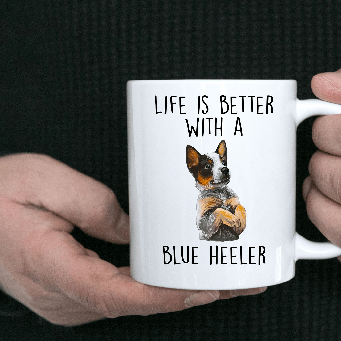 Life is Better with a Blue Heeler Dog Ceramic Coffee Mug