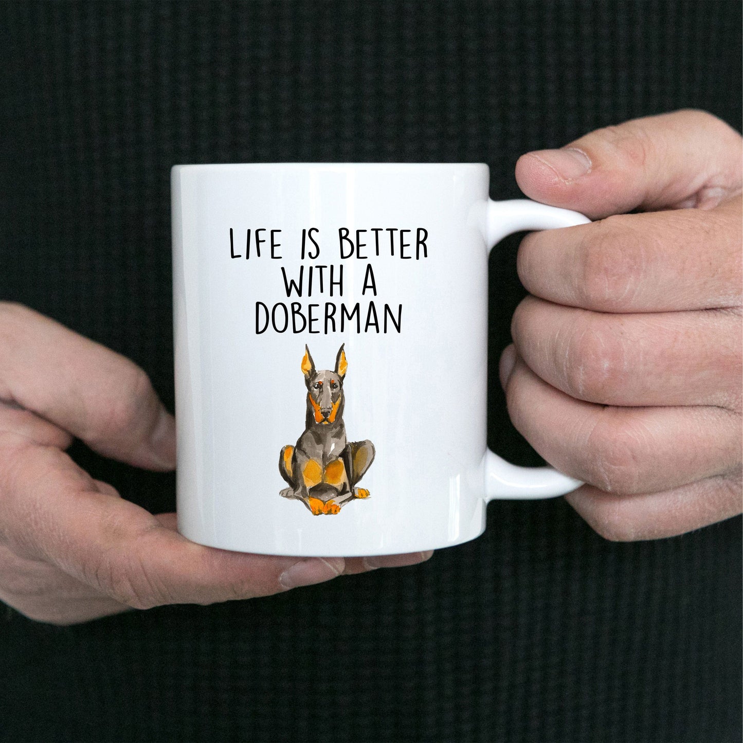 Doberman Pinscher Dog Ceramic Coffee Mug Life is Better