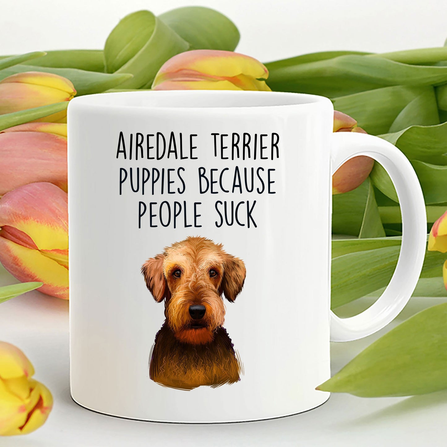 Airedale Terrier Puppies Because People Suck - Funny Dog Ceramic Mug