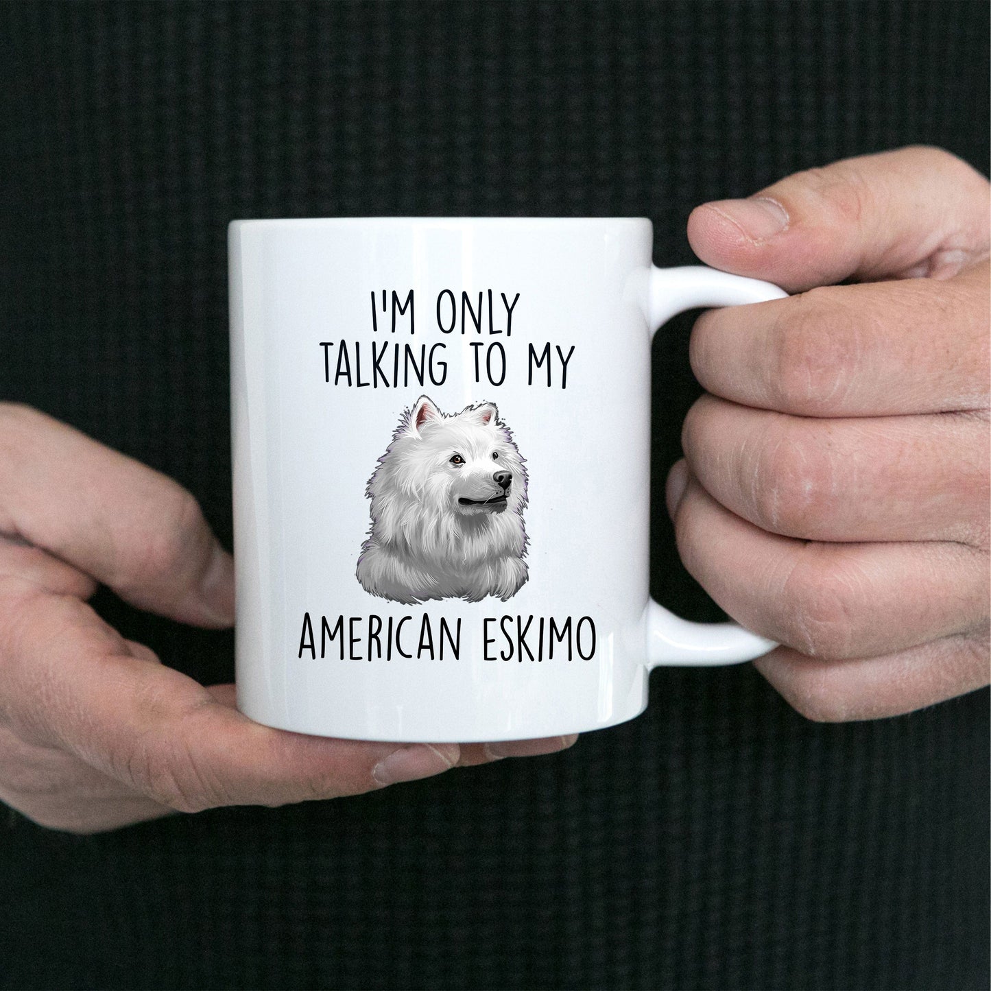 Funny American Eskimo Dog Ceramic Coffee Mug I'm Only Talking to my American Eskimo