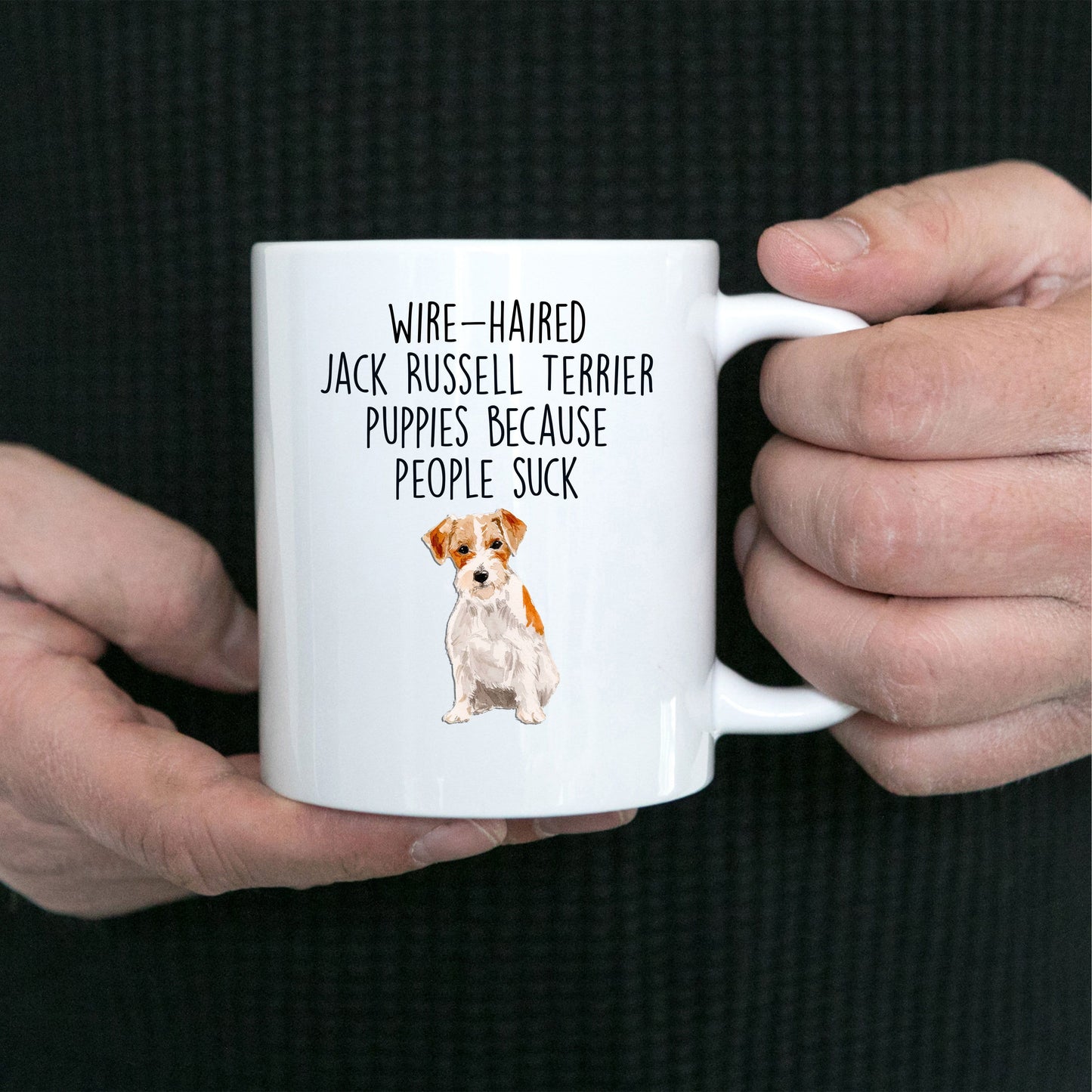 Wire-haired Jack Russell Terrier Puppies Because People Suck Funny Dog Custom Ceramic Coffee Mug