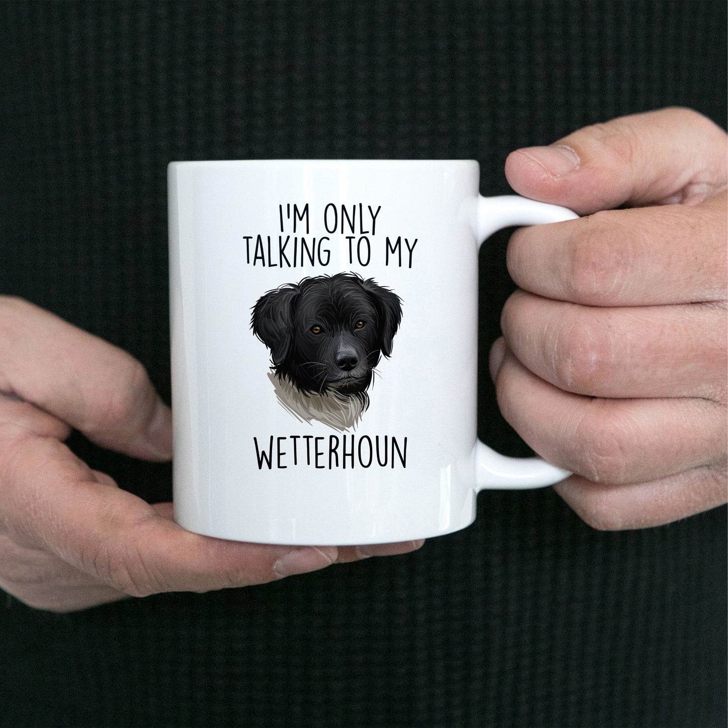 Wetterhoun Dog Custom Ceramic Coffee Mug I'm only Talking to my Wetterhoun Dog