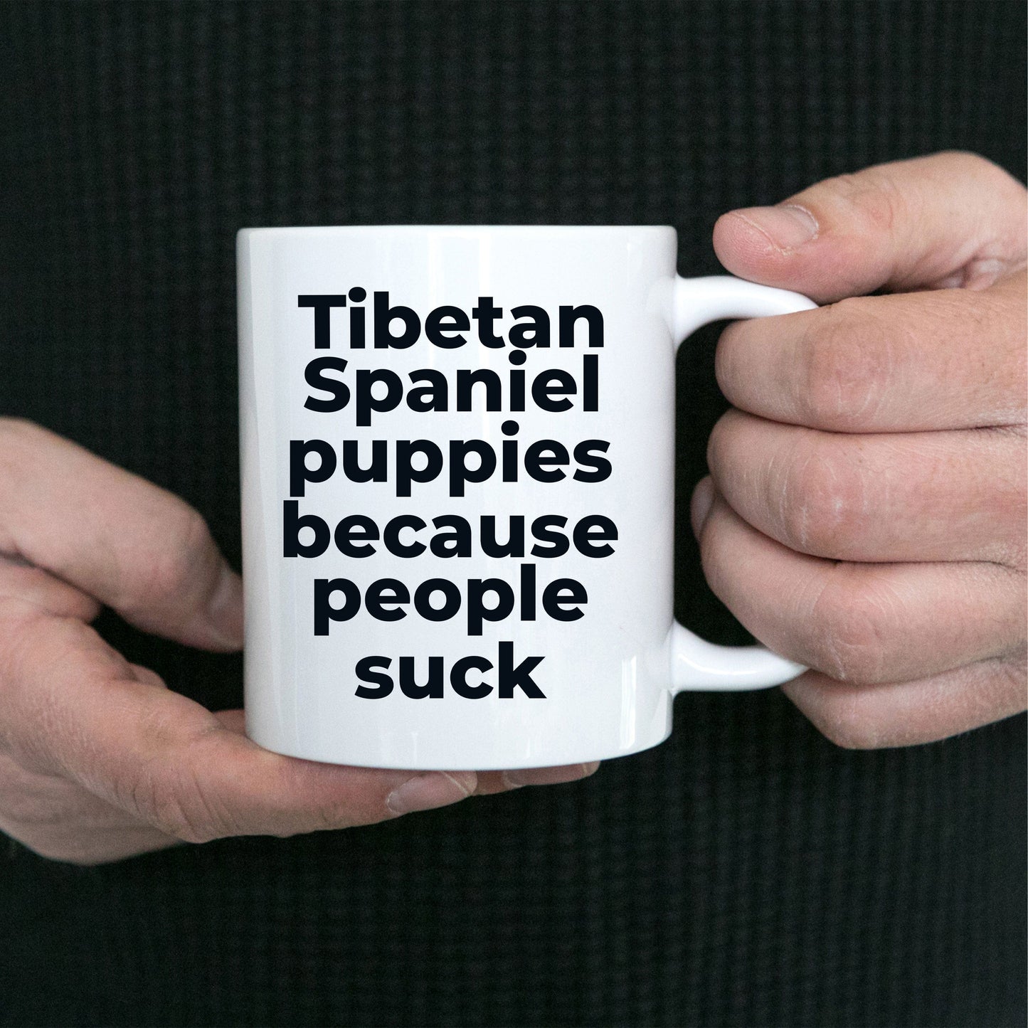 Tibetan Spaniel Funny Dog Coffee Mug - Tibetan Spaniel puppies because people suck