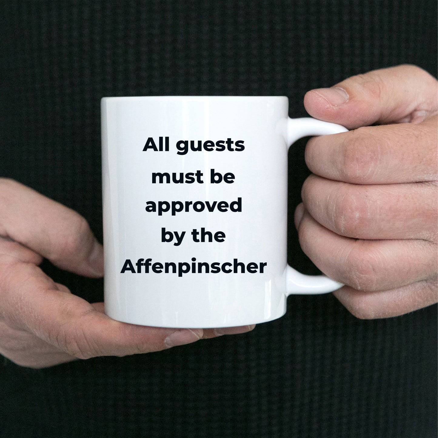 Affenpinscher dog funny coffee mug - Guests must be approved by the Affenpinscher