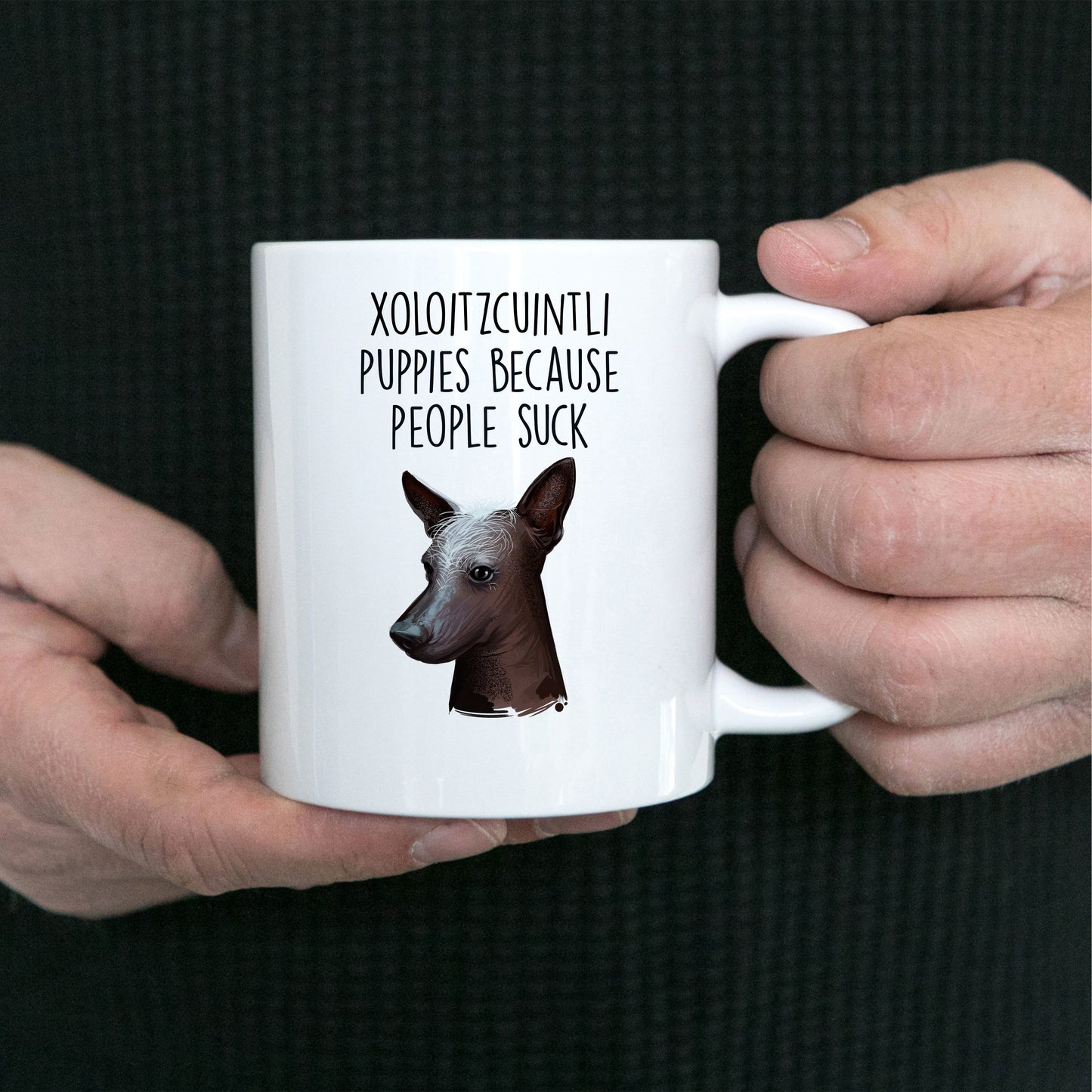 Xoloitzcuintli Puppies Because People Suck Funny Dog Coffee Mug