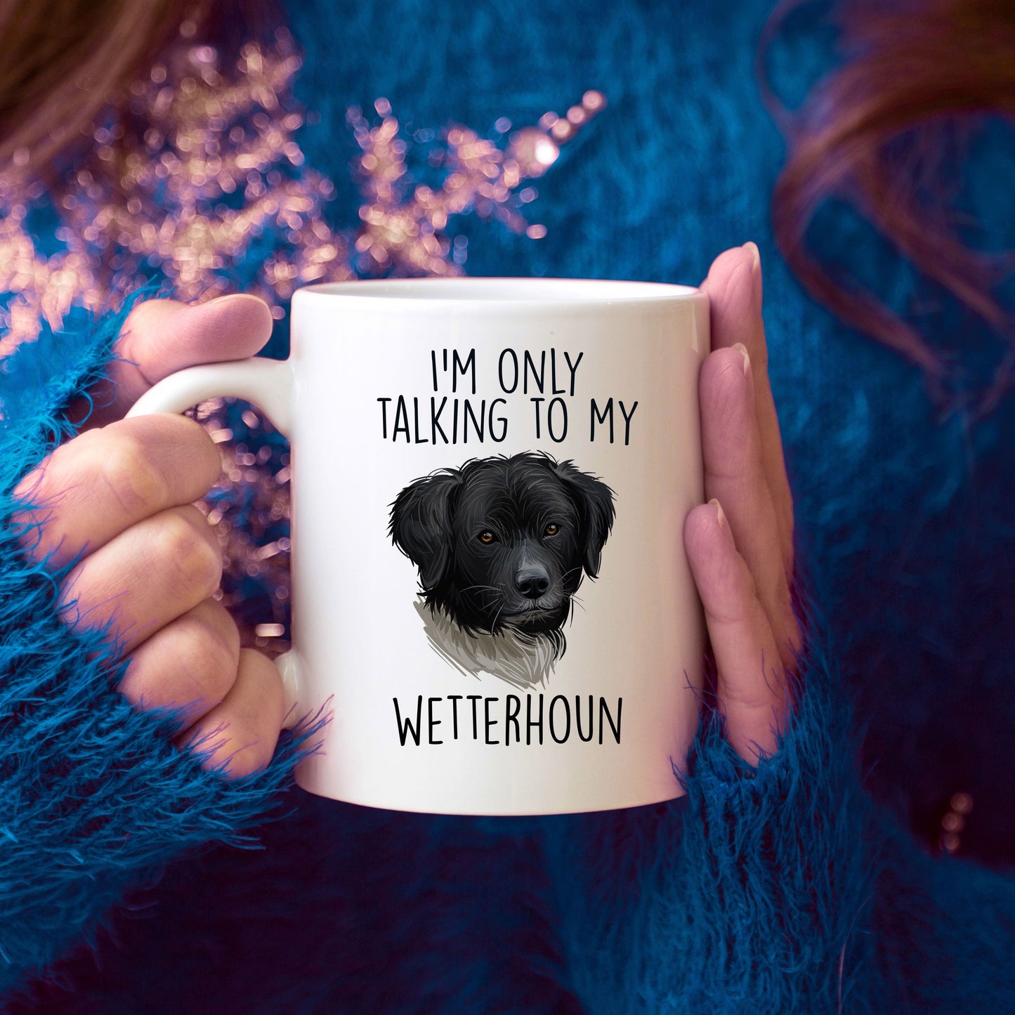 Wetterhoun Dog Custom Ceramic Coffee Mug I'm only Talking to my Wetterhoun Dog