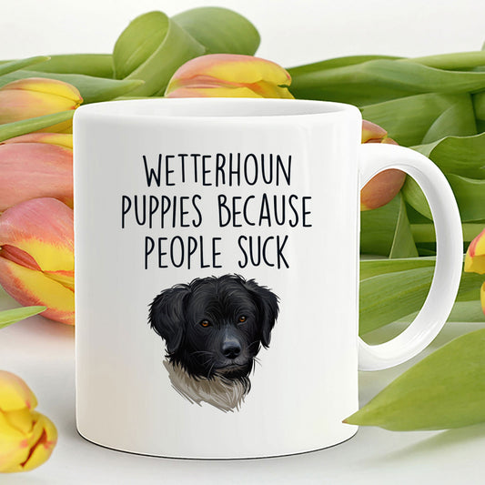 Wetterhoun Puppies Because People Suck Funny Dog Ceramic Coffee Mug