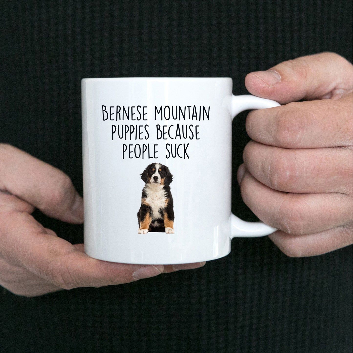 Bernese Mountain Puppies Because People Suck Funny Dog Custom Coffee Mug