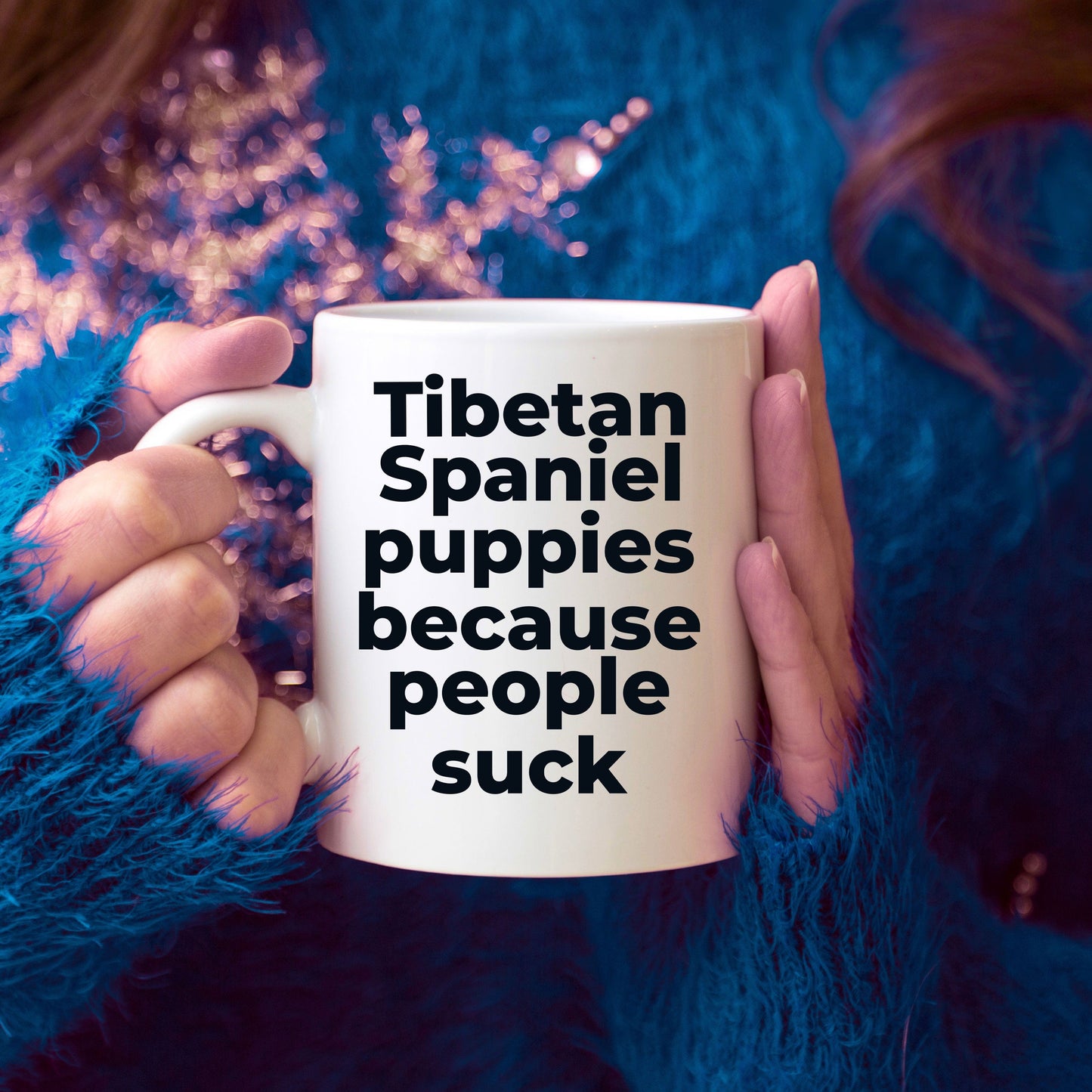 Tibetan Spaniel Funny Dog Coffee Mug - Tibetan Spaniel puppies because people suck