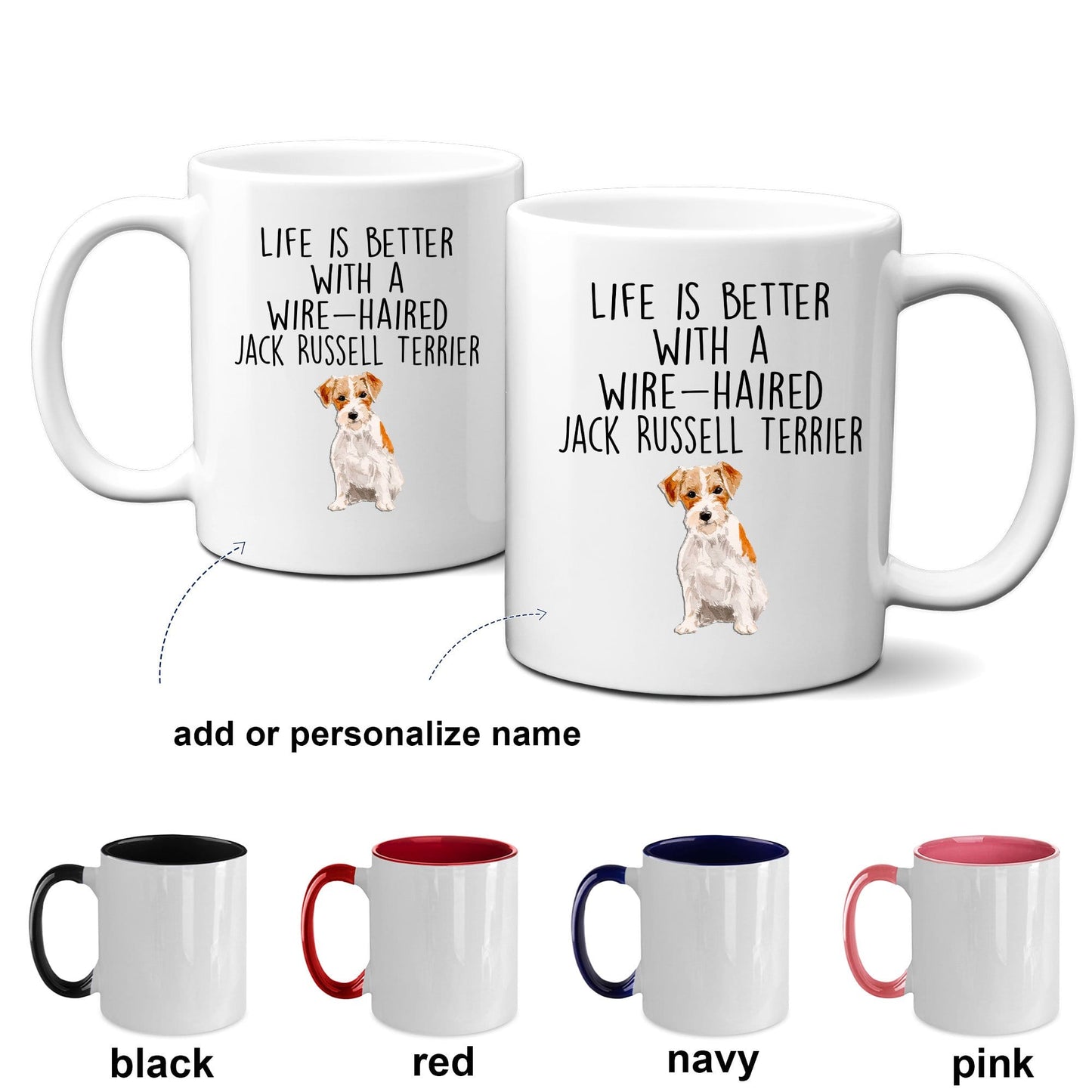 Wire-haired Jack Russell Terrier Dog Custom Ceramic Coffee Mug - Life is Better