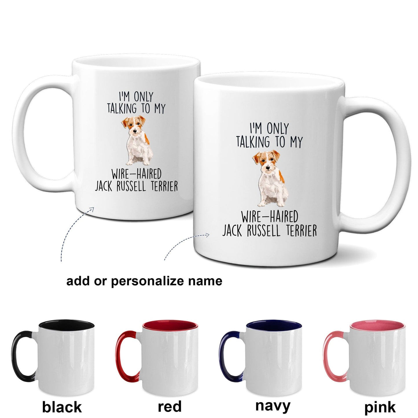 Funny Custom Dog Coffee Mug - I'm Only Talking to My Wire-haired Jack Russell Terrier