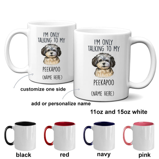 Peekapoo Dog Coffee Mug - I'm Only Talking to my Peekapoo