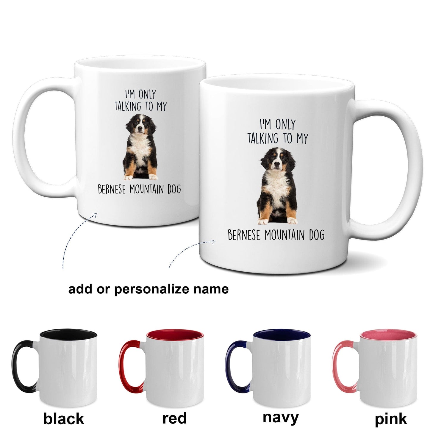 Funny Bernese Mountain Dog Custom Coffee Mug - I'm only talking to my dog