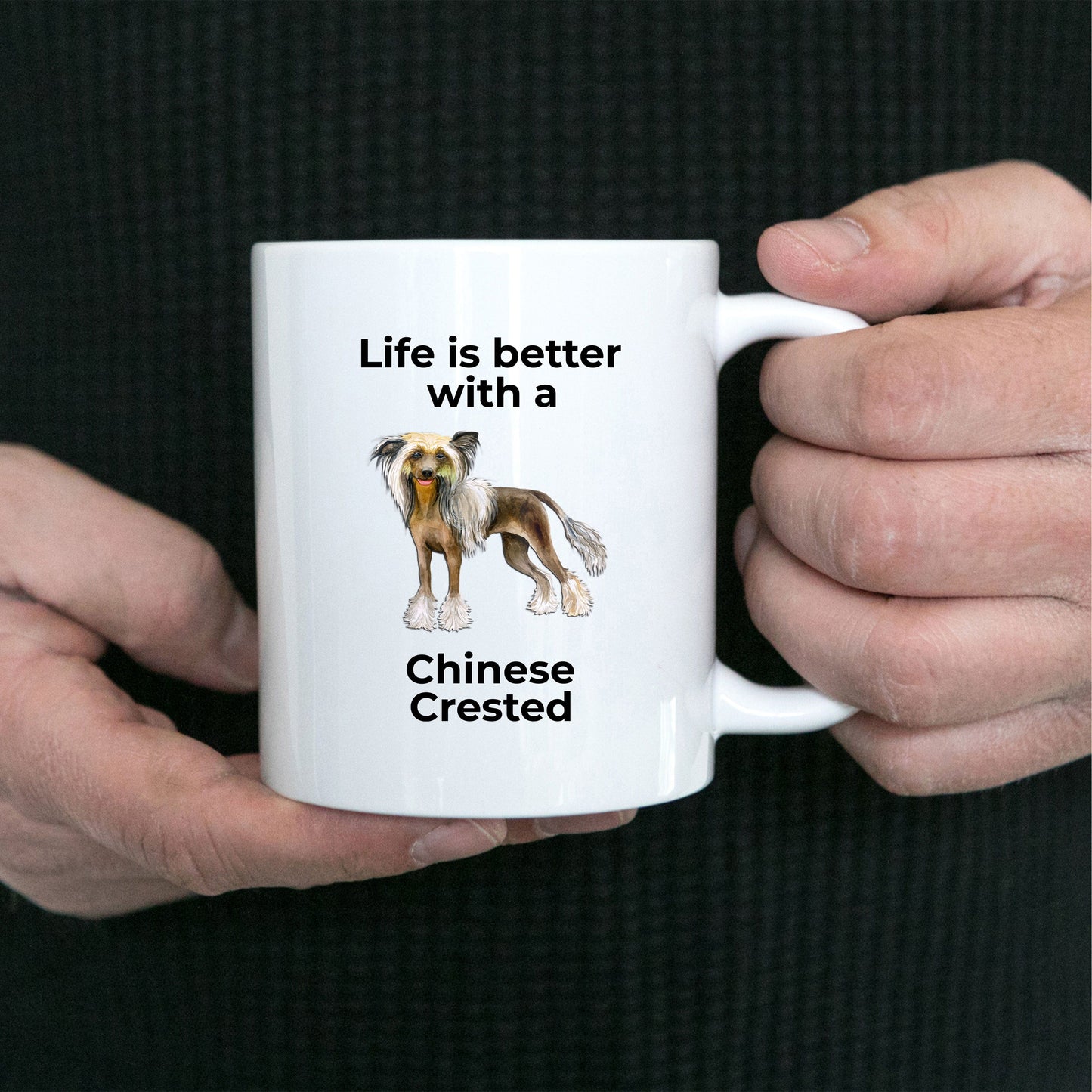 Chinese Crested Dog Lover ceramic coffee mug - Life is better with a Chinese Crested