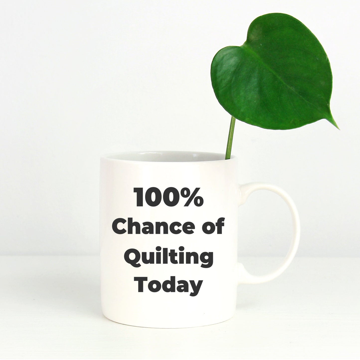 Quilter Coffee Mug 100 Percent Chance of Quilting Today Makes a Great Gift