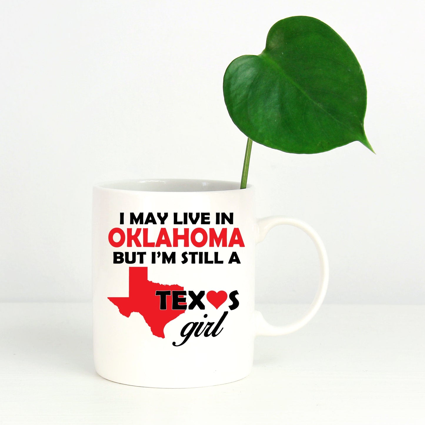 Texas Girl Coffee Mug - I May Live In Oklahoma But I'm Still a Texas Girl