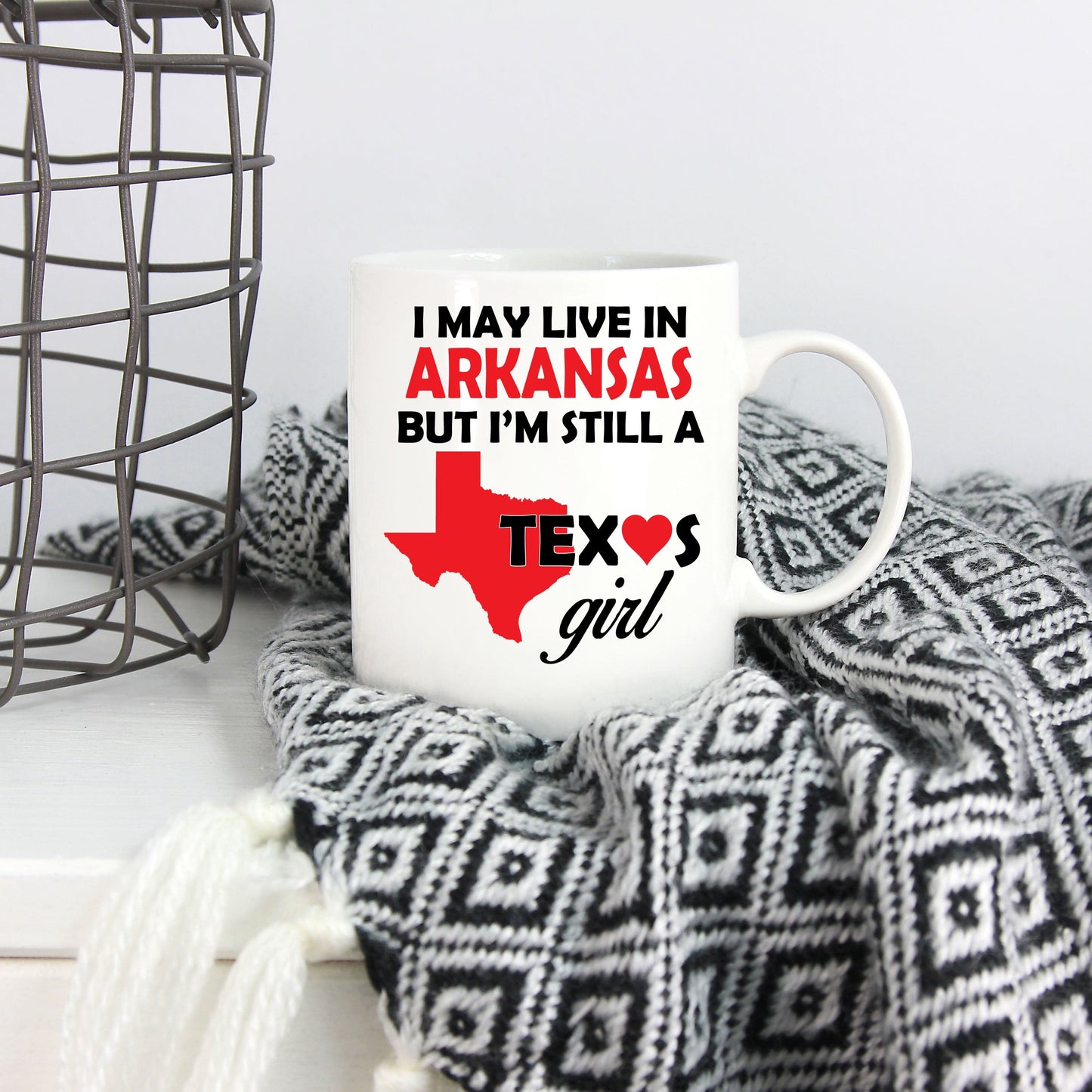 Texas Girl Coffee Mug - I May Live In Arkansas But I'm Still a Texas Girl