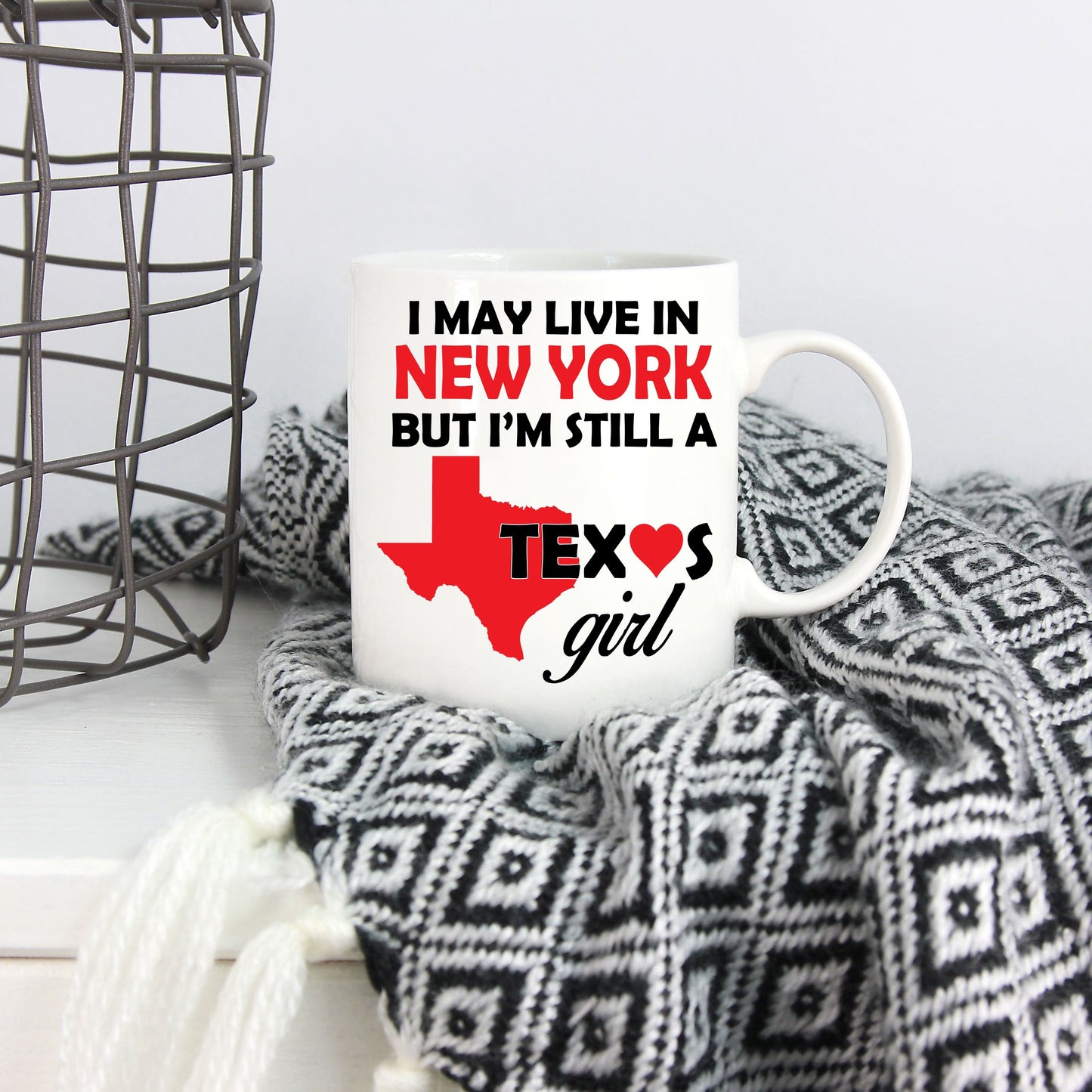 Texas Girl Coffee Mug - I May Live In New York But I'm Still a Texas Girl White Coffee Mug