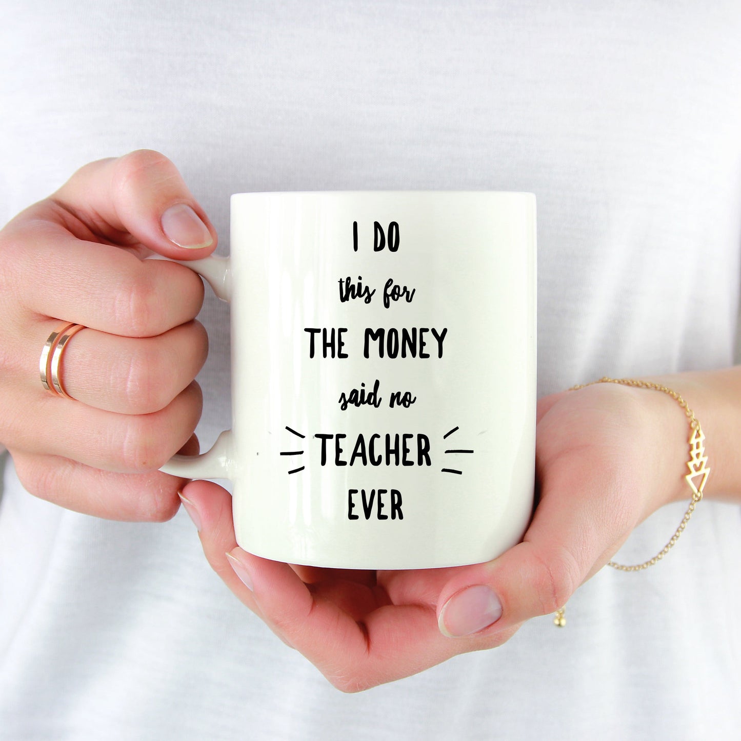 Best Teacher's Gift - I Do This For The Money Said No Teacher Ever Coffee Mug