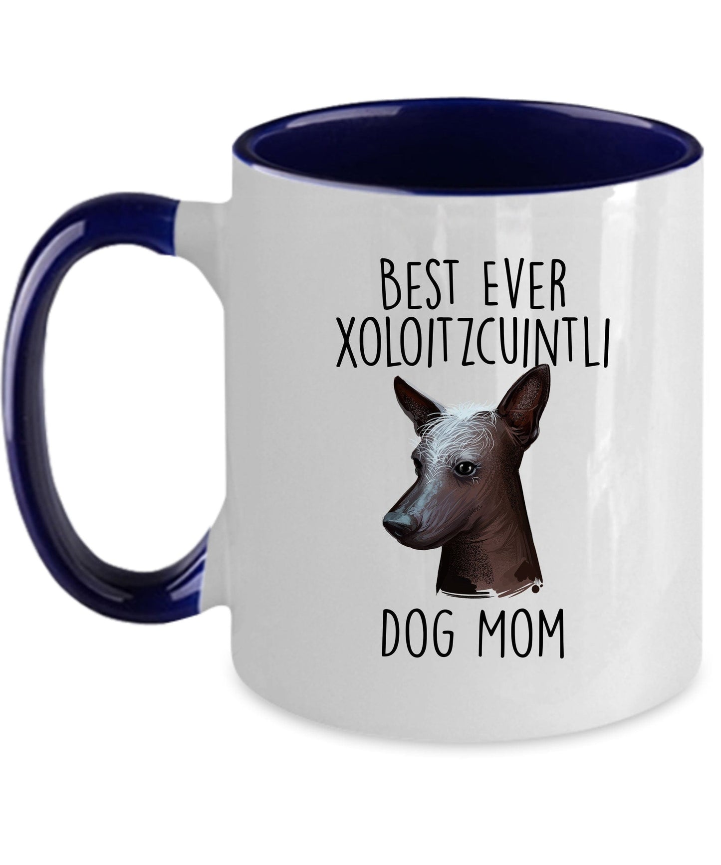 Best Ever Xoloitzcuintli Dog Mom Custom Ceramic Coffee Mugs