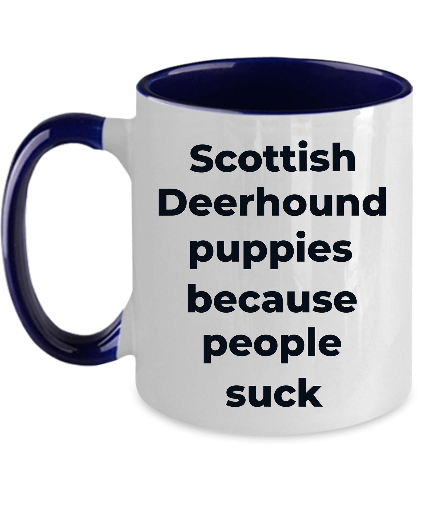 Scottish Deerhound Funny Dog Coffee Mug white and color two tone -puppies because people suck