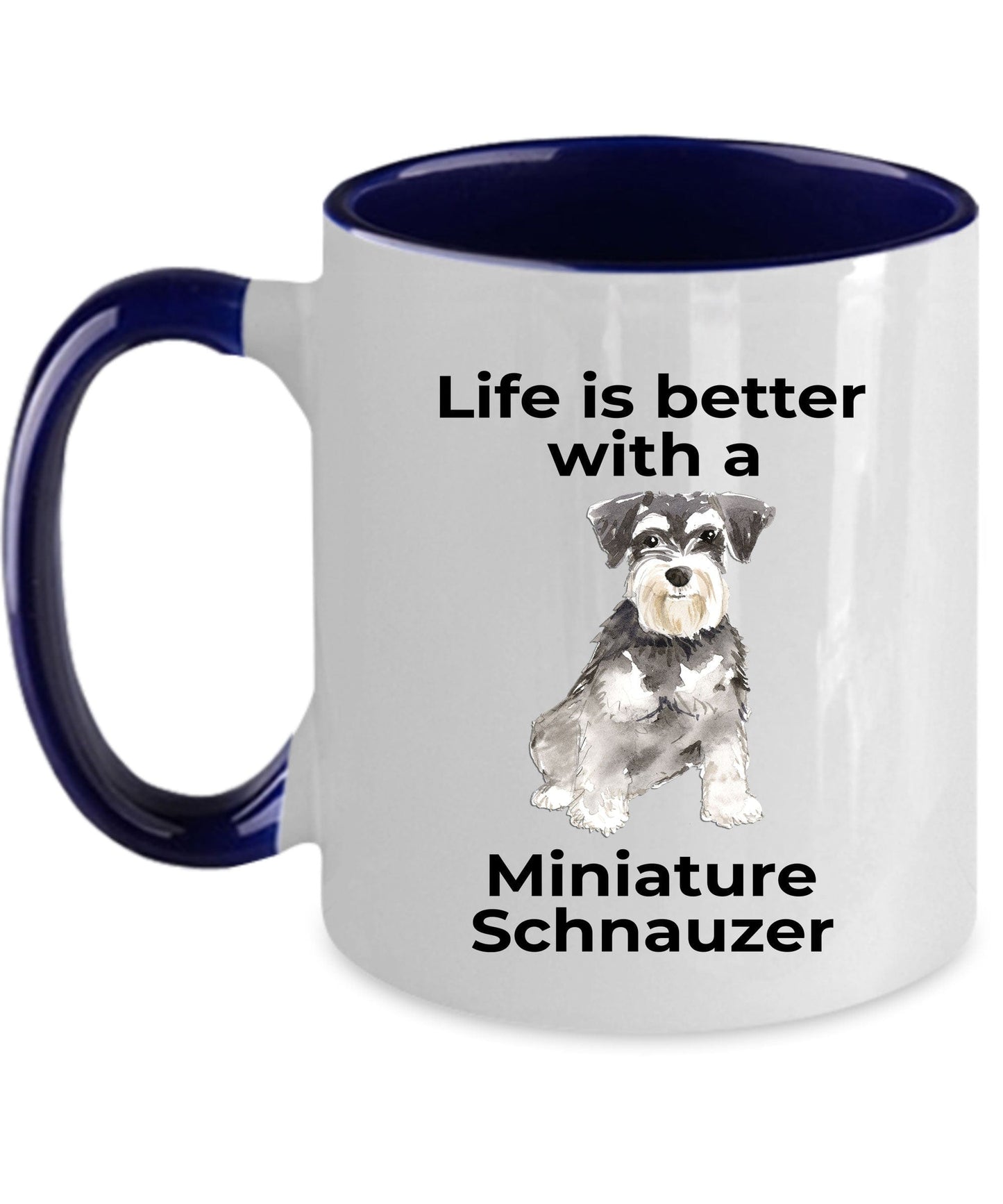 Miniature Schnauzer Dog Life is Better Ceramic Coffee Mug