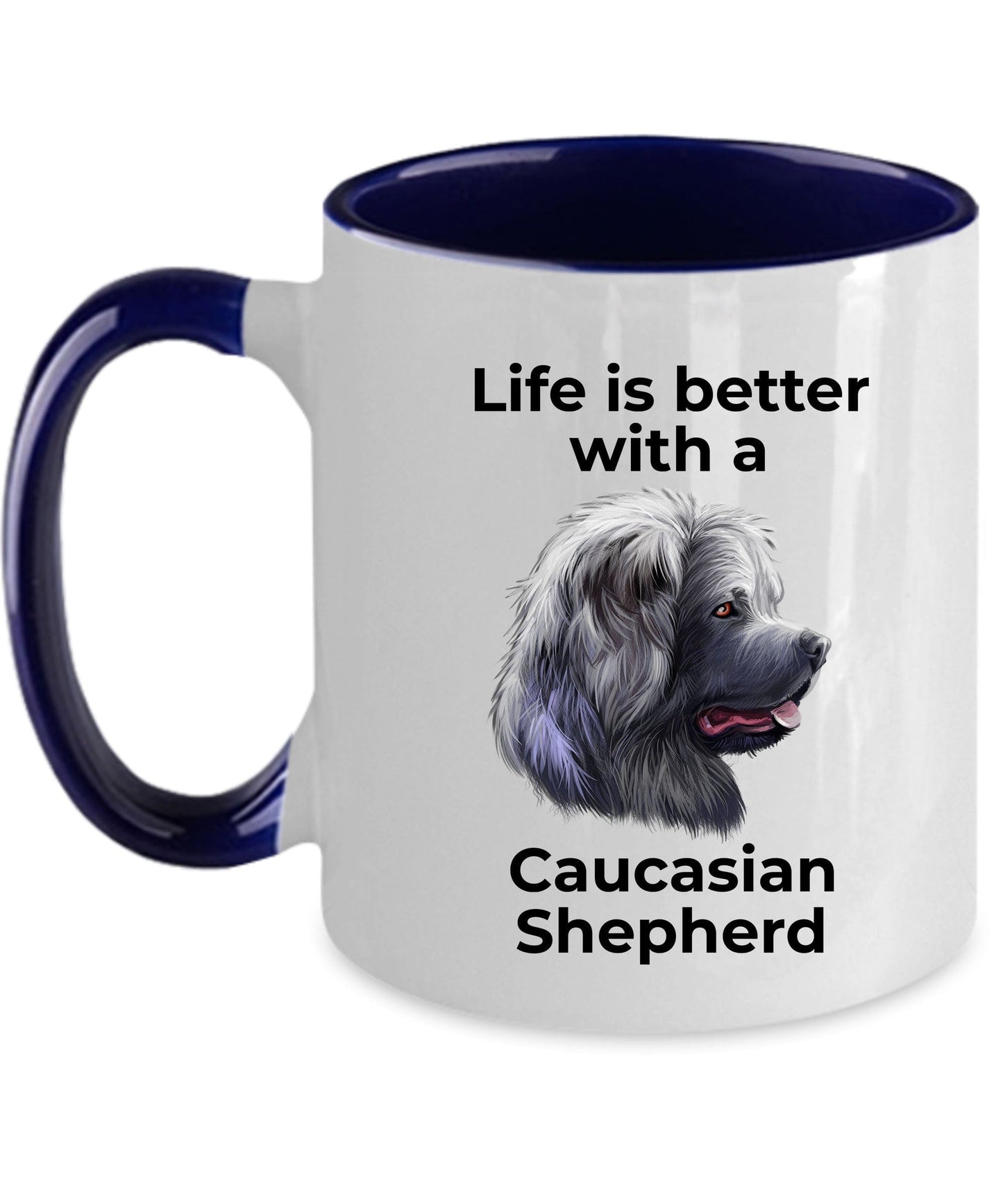 Caucasian Shepherd Dog Ceramic Coffee Cup - Life is Better with a Caucasian Shepherd