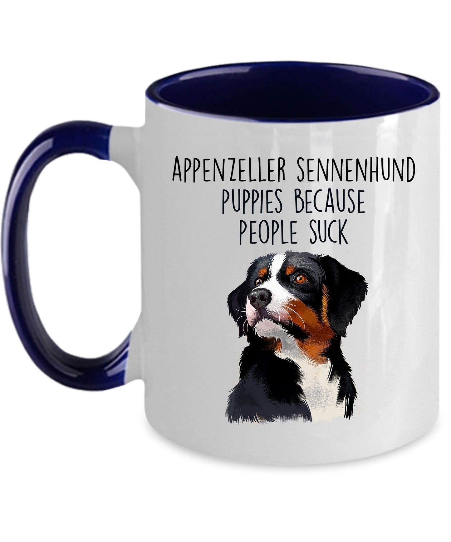 Appenzeller Sennenhund Puppies Because People Suck Funny Coffee Mug