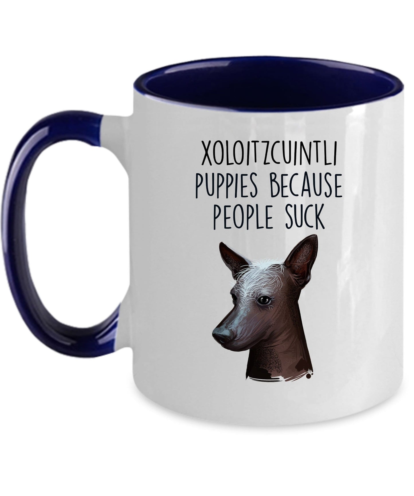 Xoloitzcuintli Puppies Because People Suck Funny Dog Coffee Mug