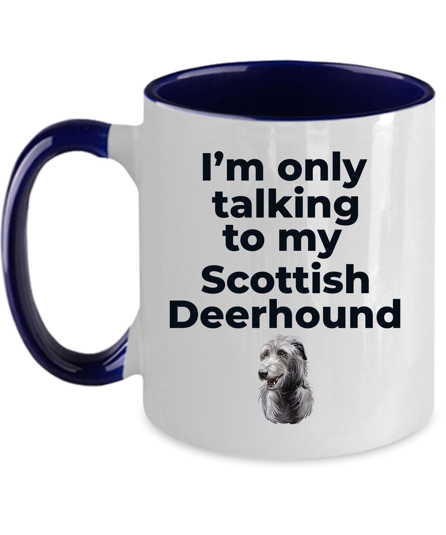 Scottish Deerhound Dog Funny Coffee Mug - I'm only talking to my Scottish Deerhound