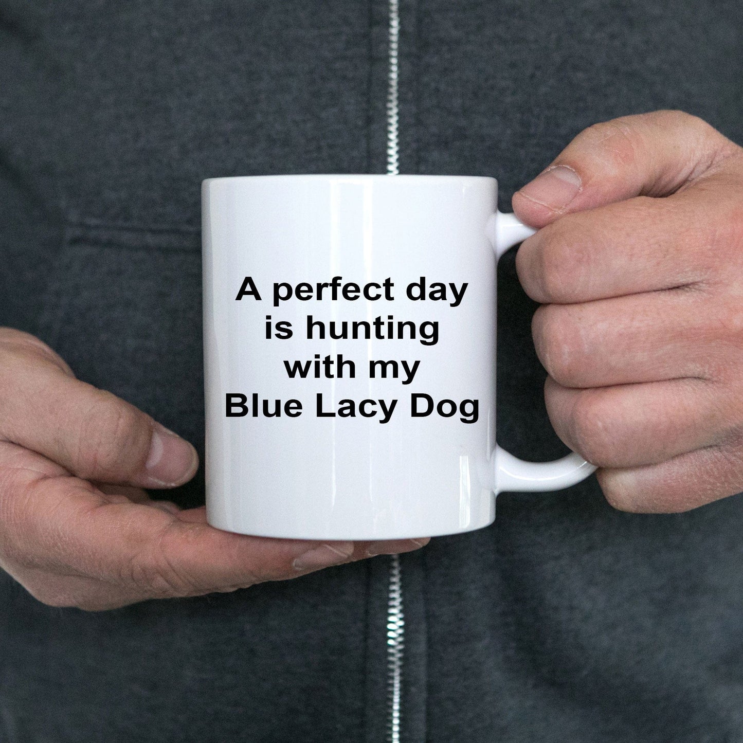 Blue Lacy Dog Gift Perfect Day is Hunting White Ceramic Coffee Mug