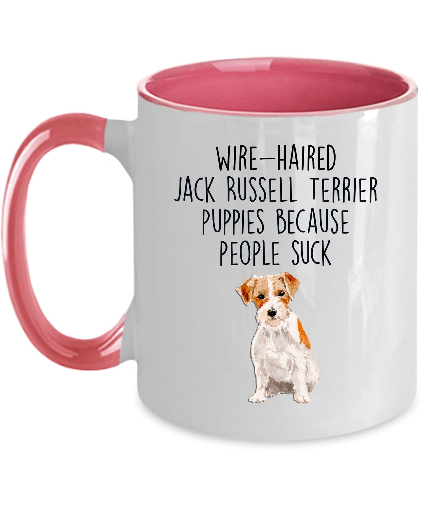 Wire-haired Jack Russell Terrier Puppies Because People Suck Funny Dog Custom Ceramic Coffee Mug