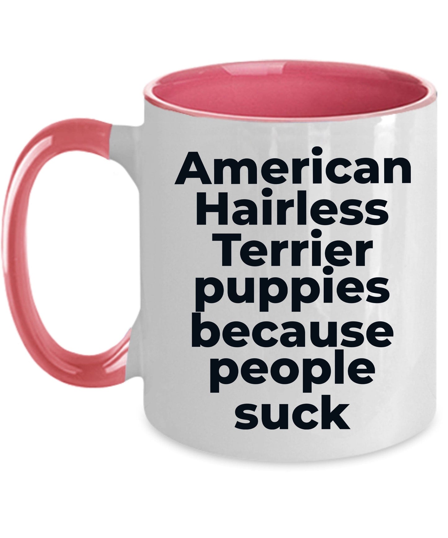 American Hairless dog lover coffee mug - American Hairless Puppies because people suck